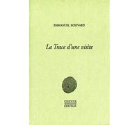 La Trace d'une visite - Emmanuel Echivard - Cheyne Eds - broché - Poésie