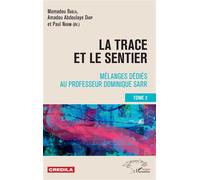 La trace et le sentier Tome 2 Mélanges dédiés au professeur Dominique Sarr - Mamadou Badji - L'harmattan - broché - Etude
