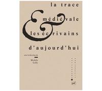 La Trace Médiévale Et Les Écrivains D'aujourd'hui