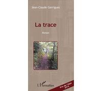 La trace Roman - Jean-Claude Garrigues - L'harmattan - broché - Roman