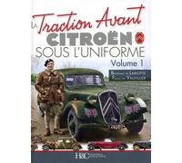 La Traction Avant Citroën Sous L'uniforme - Volume 1
