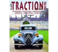 La Traction - historique, identification, évolution, restauration, entretien, conduite