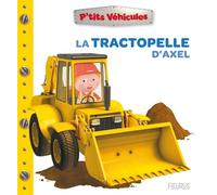 La tractopelle d'Axel - Nathalie Bélineau - Fleurus - cartonné - Album éveil dès la naissance