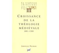 La tradition chrétienne, tome 3 : Croissance de la théologie médiévale