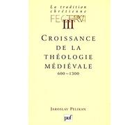 La tradition chrétienne, tome 3 : Croissance de la théologie médiévale
