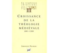 La tradition chrétienne, tome 3 : Croissance de la théologie médiévale
