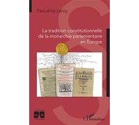 La tradition constitutionnelle de la monarchie parlementaire en Europe - Pascaline Leroy - L'harmattan - broché - Etude