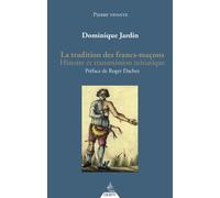 La tradition des francs-maçons - Histoire et transmission initiatique - Dominique Jardin - Dervy-Livres - broché - Essai