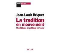 La tradition en mouvement. Clientélisme et politique en Corse