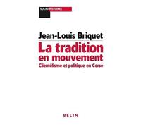La tradition en mouvement. Clientélisme et politique en Corse