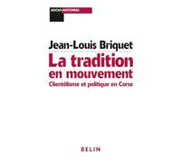 La tradition en mouvement. Clientélisme et politique en Corse