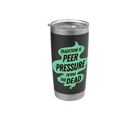 La tradition est la pression des morts Gobelet isotherme en acier inoxydable double paroi