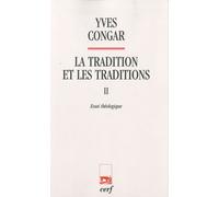 La Tradition Et Les Traditions - Tome 2, Essai Théologique