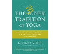 La tradition intérieure du yoga : un guide de la philosophie du yoga pour le praticien contemporain