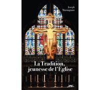 La Tradition, jeunesse de l'Église Essai sur l'importance de la Tradition face au modernisme et au relativisme dogmatique - Joseph Marmagnant - Nouvelles Editions Latines - broché - Essai