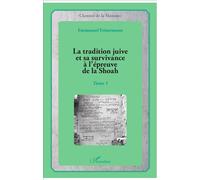 La tradition juive et sa survivance à l'épreuve de la Shoah Tome 1 - Emmanuel Feinermann - L'harmattan - broché - Essai