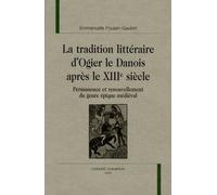 La tradition littéraire d'Ogier le Danois après le XIIIe siècle : Permanence et renouvellement du genre épique médiéval