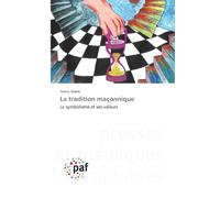 La tradition maçonnique: Le symbolisme et ses valeurs