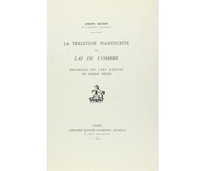 La Tradition Manuscrite du Lai de l'Ombre. Reflexions Sur l'Art d'Editer les Anciens Textes.