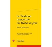 La Tradition Manuscrite Du Tristan En Prose - Bilan Et Perspectives