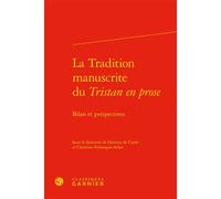 La Tradition manuscrite du Tristan en prose Bilan et perspectives - Christine Ferlampin-Acher - Classiques Garnier - relié - Essai