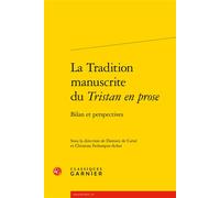 La Tradition manuscrite du Tristan en prose Bilan et perspectives - Christine Ferlampin-Acher - Classiques Garnier - broché - Essai
