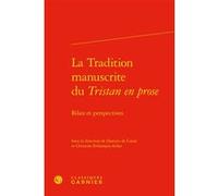 La Tradition manuscrite du Tristan en prose Christine Ferlampin-Acher (Editeur du volume), Damien de Carné (Editeur du volume), Richard Trachsler (Collection dirigée par), Estelle Doudet (Collection d