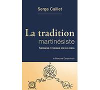 La tradition martinésiste - Théosophie et théurgie des élus coëns
