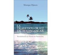 La tradition orale de Madagascar Reconstitution de l'histoire de Vatomandry - Monique Djistera - L'harmattan - broché - Essai