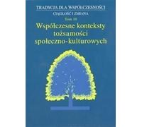 La tradition pour le contemporain Continuité et changement Volume 10 Contextes contemporains des identités socioculturelles