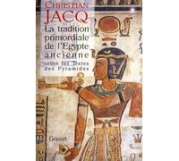 La tradition primordiale de l'Egypte ancienne - Christian Jacq - Grasset - broché - Etude