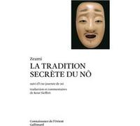 La Tradition secrète du Nô / Une Journée de nô Zeami (Auteur), René Sieffert (Traduction)
