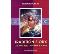 La Tradition sioux : Le Sang bleu du vieux rocher