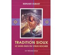 La Tradition sioux : Le Sang bleu du vieux rocher