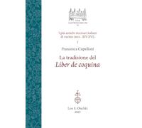 La tradizione del Liber de coquina. I più antichi ricettari italiani di cucina (secc. XIV-XVI) (Vol. 1)