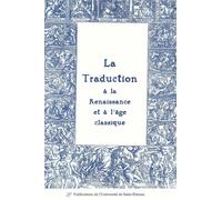 La traduction à la Renaissance et à l'âge classique - Marie-Françoise Viallon-Schoneveld - Publ.de St-Etienne - broché - Etude