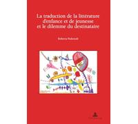 La traduction de la littérature d'enfance et de jeunesse et le dilemme du destinataire: Préface de Jean Perrot