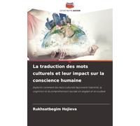 La traduction des mots culturels et leur impact sur la conscience humaine: Explorer comment les mots culturels façonnent l'identité, la cognition et la compréhension sociale en anglais et en ouzbek