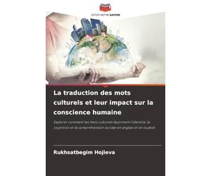 La traduction des mots culturels et leur impact sur la conscience humaine: Explorer comment les mots culturels façonnent l'identité, la cognition et la compréhension sociale en anglais et en ouzbek