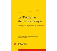 La Traduction du texte juridique Prudence et imprudence du traducteur - Collectif - Classiques Garnier - broché - Essai