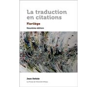 La traduction en citations Florilège. Deuxième édition - Jean Delisle - Presses De L'universite D'ottawa - broché - Essai