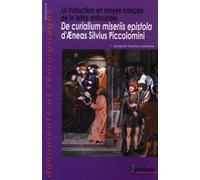 La traduction en moyen français de la lettre anticuriale De curialium miseriis epistola d''Æneas Silvius Piccolomini - PU Septentrion - Presses Universitaires Du Septen-Trion - broché - Etude