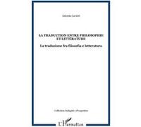 La traduction entre philosophie et littérature Antonio Lavieri (Auteur)