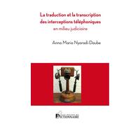 La traduction et la transcription des interceptions téléphoniques en milieu judiciaire - Anna Maria Nyaradi-Daube - Dicoland Lmd - broché - Essai