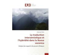 La Traduction Intersémiotique Et L'hybridité Dans La Nueva Coronica - Analyse Des Rapports De Pouvoir Ethniques