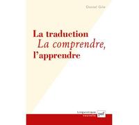 La traduction. La comprendre, l'apprendre La comprendre et l'apprendre - Daniel Gile - Puf - relié - Etude