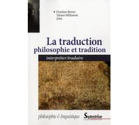 La traduction : philosophie et tradition Interpréter/traduire - PU Septentrion - Presses Universitaires Du Septen-Trion - broché - Essai