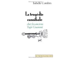 La Tragédie cannibale chez les anciens Tupi-Guarani