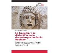 La Tragedia Y Su Distorsión En La Dramaturgia De Fabio Rubiano