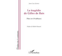 La tragédie de Gilles de Rais Pièce en 18 tableaux - Jean-Luc Jeener - L'harmattan - broché - Théâtre